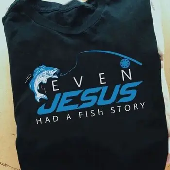 Tudi Jezus je Imel Ribe Zgodbo Ljubezni Ribolov T-shirt S-5XL