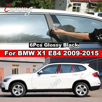 Okna Vrata Stolpec Center B C Steber Post Kritje Trim Za BMW X1 (E84 2009-2015 Sijajni Črni Ogljikovih Vlaken Ogledalo Učinek PC Nalepka